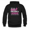 All this Girl Cares About is Lacrosse hoodie