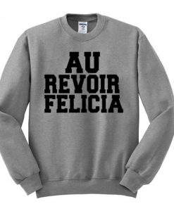 Au Revoir Felicia Sweatshirt