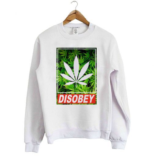 Disobey Weed Sweatshirt