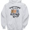 Don’t Stare At My Kitties Kittens hoodie