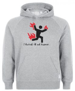 I Tried It At Home Hoodie