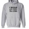 I would lose weight hoodie pullover