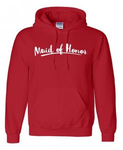 Maid of honor hoodie