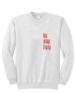 No after party Sweatshirt