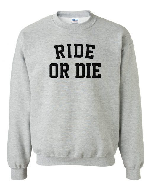 Ride Or Die Sweatshirt