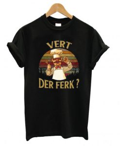 Swedish Chef vert der ferk sunset T shirt