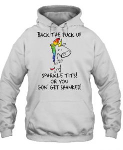 Unicorn Back The Fuck Up Sparkle Tits Hoodie