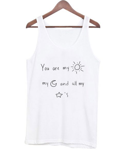 You Are my Sun my Moon and all my Stars Tanktop