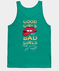 good girls are bad girls that never tanktop