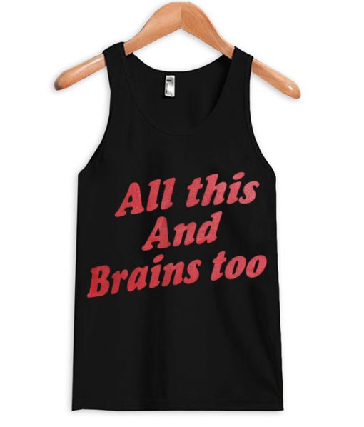 All This And Brains Too Tank top