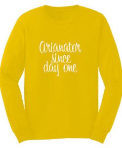 Arianator Since Day One Ariana Grande Sweatshirt