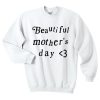 Beautiful Mother’s Day Sweatshirt