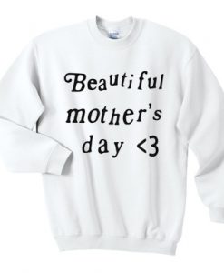 Beautiful Mother’s Day Sweatshirt