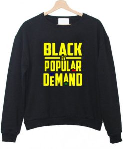 Black By Popular Demand Sweatshirt