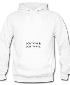 Dont Call & dont Write Hoodie