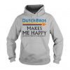 Dutch Bros Coffee Makes Me Happy Hoodie