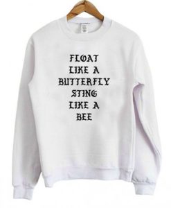Float Like A Butterfly Sting Like A Bee Sweatshirt