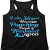 I Do Yoga Because Punching Tank Top