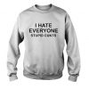 I Hate Everyone Stupid Cunts Sweatshirt