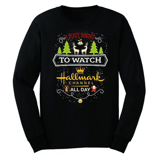 I Just Want To Watch Hallmark Channel All Day Sweatshirt