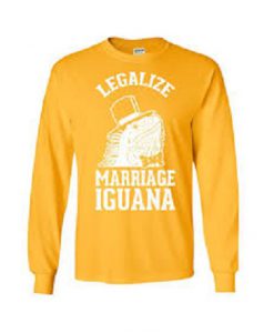 Legalize Marriage Iguana Sweatshirt