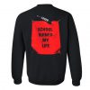 Loser School Ruined My Life Sweatshirt