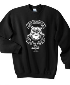 Love The Bladers Fuck The Haters Sweatshirt