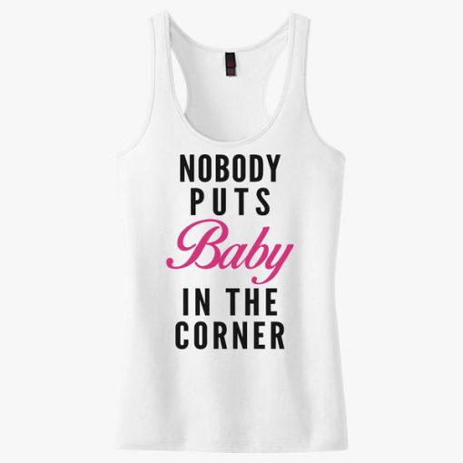 Nobody Puts Baby In the Corner Tank top