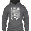 Raised In A Cage Hoodie