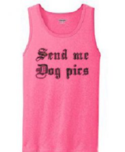 Send Me Dog Pics Tanktop