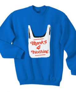 Thanks 4 Nothing Sweatshirt