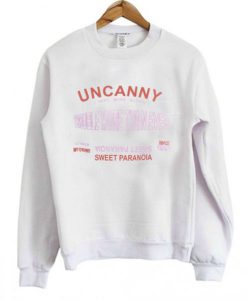 Uncanny Trouble More Sweet Paranoia Sweatshirt