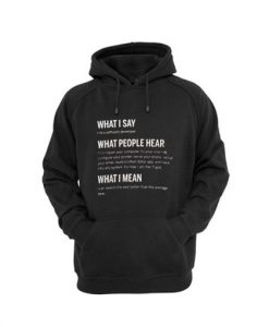 What I Say Quote Hoodie