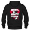 here’s to never growing up hoodie