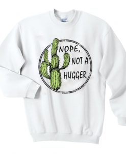Cactus Nope not a Hugger Crewneck Sweatshirt