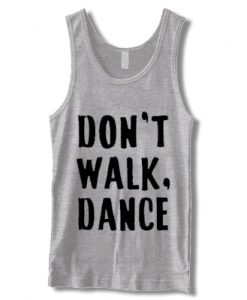 Don’t Walk Dance Tanktop