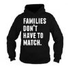 Families Don’t Have To Match Hoodie