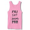 Fri Sat Sun Fun Tanktop