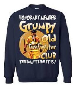 Honorary member Grumpy old firefighter club sweatshirtHonorary member Grumpy old firefighter club sweatshirt