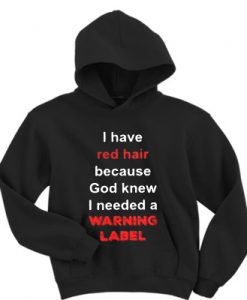 I have red hair quote hoodie