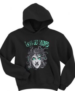 Medusa let’s get stoned hoodie