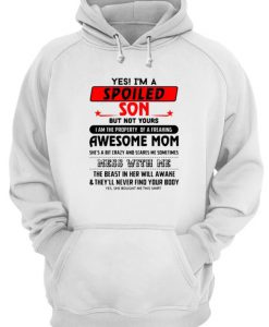 Yes i m a spoiled son but not yours quote hoodie