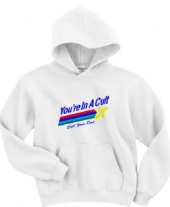 You’re in a Cult Hoodie