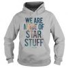 made from star stuff hoodie