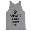 namaste away from me tanktop