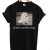 Check Out this Dog t shirt