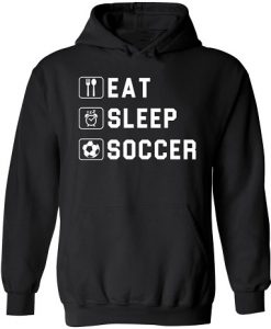 Eat Sleep Soccer Hoodie Pullover