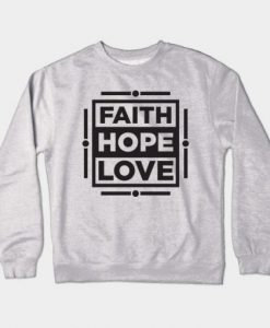 Faith Hope Love Crewneck Sweatshirt