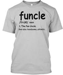 Funcle The Fun Uncle T Shirt