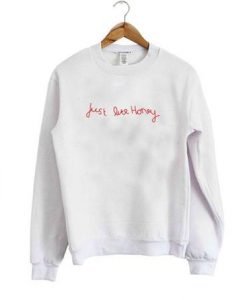 Just Like Honey Sweatshirt